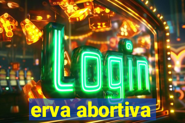 erva abortiva